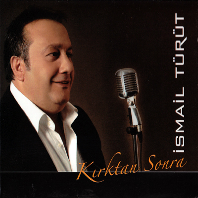 Kırktan Sonra<br /> İsmail Türüt