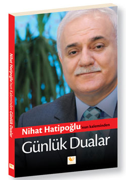 Nihat Hatipoğlu'nun Kaleminden  <br />Günlük Dualar