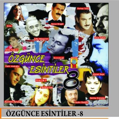 Özgünce Esintiler 8<br /> Yavuz Bingöl, Ahmet Kaya, Ferhat Tunc, Emre Saltik