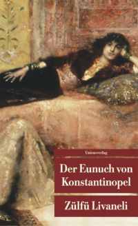 Der Eunuch von Konstantinopel <br />(Engereğin Gözündeki Kamaşma'nın Almancası)