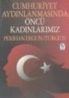 Cumhuriyet Aydınlanmasında <br /> Öncü Kadınlarımız