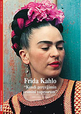 Frida Kahlo : Kendi Gerçeğimin Resmini Yapıyorum