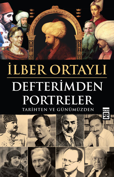 Defterimden Portreler <br />Tarihten Ve Günümüzden