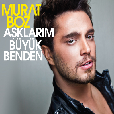 Aşklarım Büyük Benden <br />Murat Boz