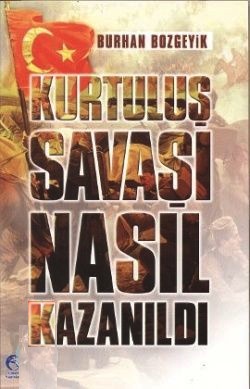 Kurtuluş Savaşı Nasıl Kazanıldı