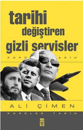 Tarihi Değiştiren Gizli Servisler