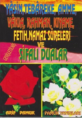 Yasin, Tebareke Amme, Vakia, <br /> Rahman, Kıyamet, Fetih, <br /> Namaz Sureleri ve Şifalı Dualar