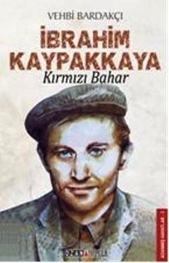 İbrahim Kaypakkaya Kırmızı Bahar 