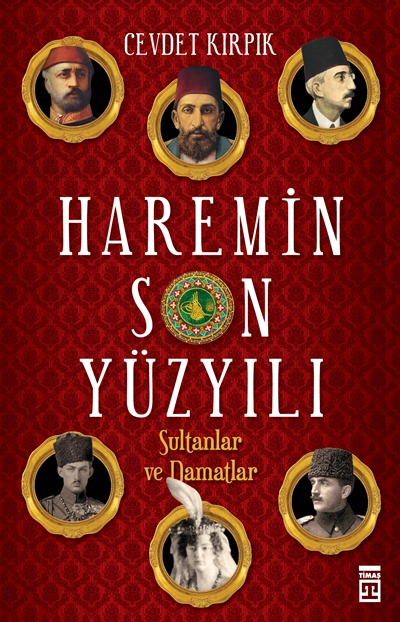 Haremin Son Yüzyılı - Sultanlar ve Damatlar