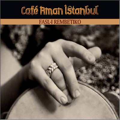 Fasl-ı Rembetiko<br /> Cafe Aman İstanbul