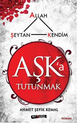 Aşk'a Tutunmak <br />Allah, Şeytan, Kendim