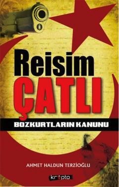 Reisim Çatlı - Bozkurtların Kanunu