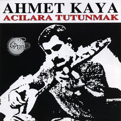 Acılara Tutunmak <br />Ahmet Kaya