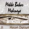 Mekke Bakar Medineye<br /> Hasan Dursun