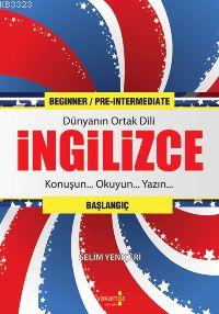 Dünyanın Ortak Dili İngilizce <br />(Başlangıç) <br />Konuşun, Okuyun, Yazın