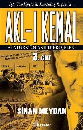 Akl-ı Kemal <br />Atatürk'ün <br />Akıllı Projeleri <br />(3. Cilt)