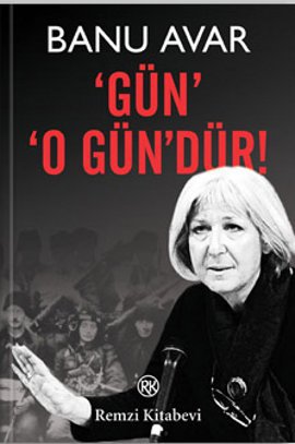 Gün O Gün'dür!