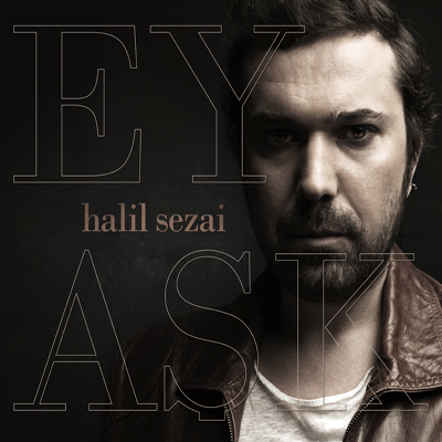 Ey Aşk <br />Halil Sezai <br />