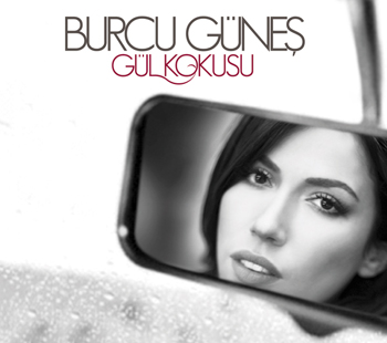 Gül Kokusu<br />Burcu Güneş<br />(En Yeni CD'si)