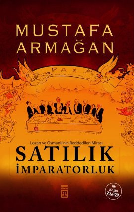 Satılık İmparatorluk <br />Lozan ve Osmanlı'nın <br />Reddedilen Mirası