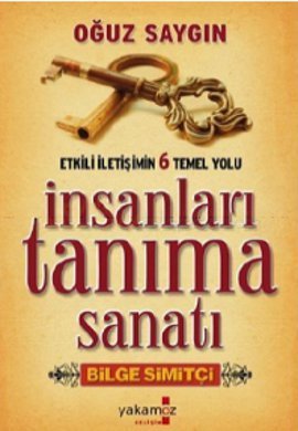 Insanlari Tanima Sanati<br /> Etkili Iletisimin 6 Temel Yolu