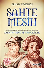 Sahte Mesih <br />Osmanlı Belgeleri Işığında <br />Dönmeliğin Kurucusu <br />Sabatay Sevi ve Yahudiler