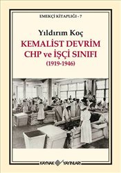 Kemalist Devrim <br />CHP ve İşçi Sınıfı 1919-1946