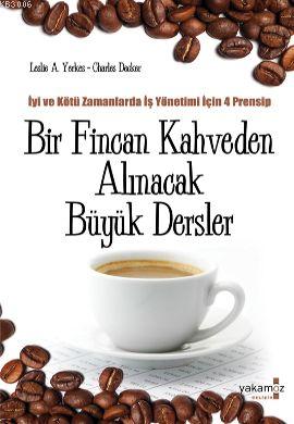 Bir Fincan Kahveden <br />Alınacak Büyük Dersler<br />