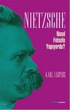 Nietzsche Nasıl Felsefe Yapıyordu?