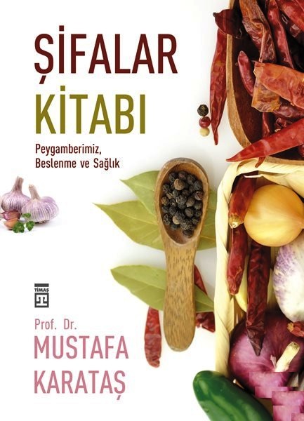 Şifalar Kitabı <br />Peygamberimiz, <br />Beslenme ve Sağlık