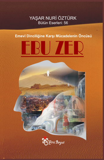 Ebu Zer <br />Emevi Dinciliğine<br />Karşı Mücadelenin Öncüsü