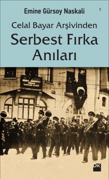 Serbest Fırka Anıları<br />Celal Bayar Arşivinden