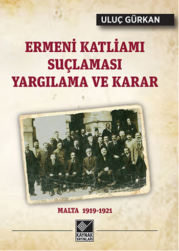 Ermeni Katliamı <br />Suçlaması Yargılama <br />ve Karar Malta 1919 - 1921