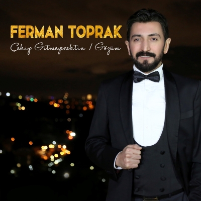 
Çekip Gitmeyecektin<br />Gözüm <br />Ferman Toprak
