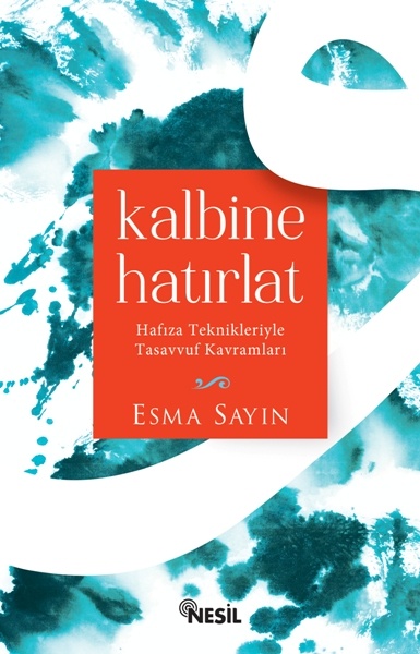 Kalbine Hatırlat<br />Hafıza Teknikleriyle <br />Tasavvuf Kavramları