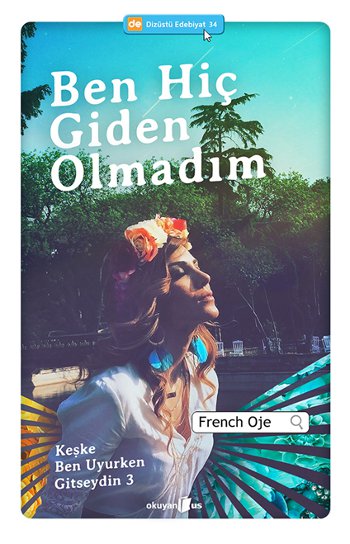 Ben Hiç Giden <br />Olmadım <br />Keşke Ben <br />Uyurken Gitseydin 3