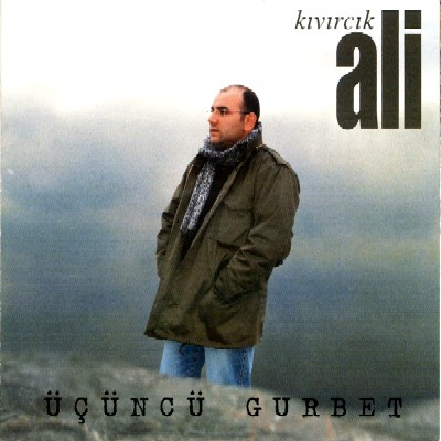 Üçüncü Gurbet<br />Kıvırcık Ali