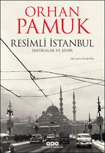 Resimli İstanbul<br />Hatıralar ve Şehir<br />230 Yeni Fotoğrafla