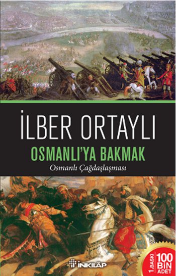 Osmanlı'ya Bakmak  <br />Osmanlı Çağdaşlaşması<br />Ilber Ortaylı'nın Yeni Kitabı