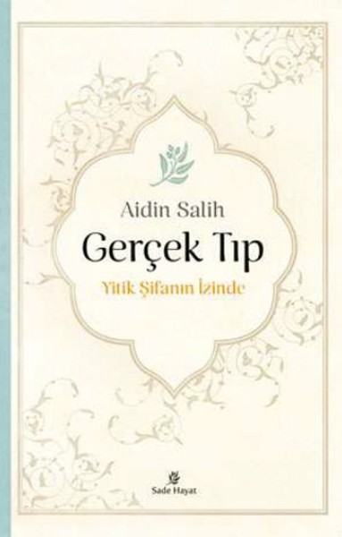 Gerçek Tıp - Yitik Şifanın İzinde