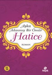 Hazreti Hatice - Aşka Adanmış Bir Ömür