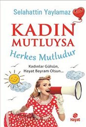 Kadın Mutluysa Herkes Mutludur