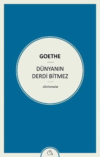 Dünyanın Derdi Bitmez<br />Aforizmalar