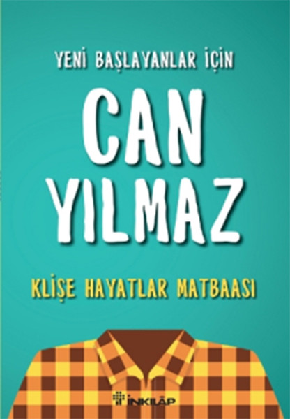 Yeni Başlayanlar <br />İçin Can Yılmaz <br />Klişe Hayatlar Matbaası