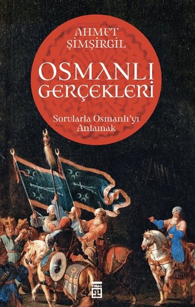 Osmanlı Gerçekleri <br />Sorularla Osmanlı'yı Anlamak