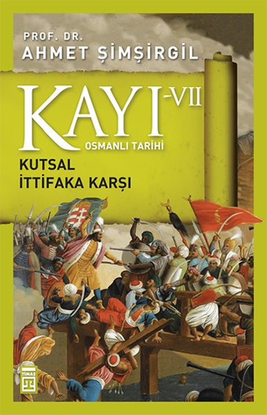 Kayı 7 - Osmanlı Tarihi - Kutsal İttifaka Karşı