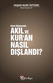 Akıl ve Kuran Nasıl Dışlandı