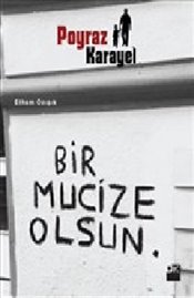 Poyraz Karayel<br />Bir Mucize Olsun