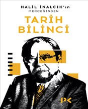 Tarih Bilinci - Halil İnalcık’ın Merceğinden 