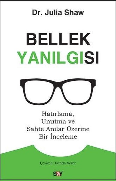 Bellek Yanılgısı - Hatırlama Unutma ve Sahte Anılar Üzerine